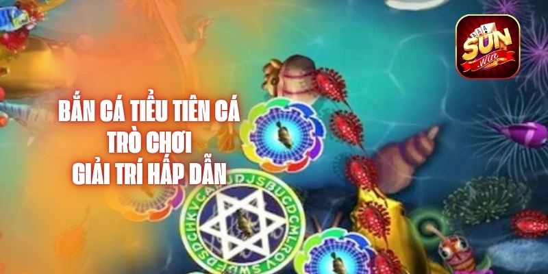 Bắn Cá Tiểu Tiên Cá - Trò Chơi Giải Trí Hấp Dẫn